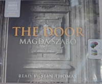 The Door written by Magda Szabo performed by Sian Thomas on Audio CD (Unabridged)